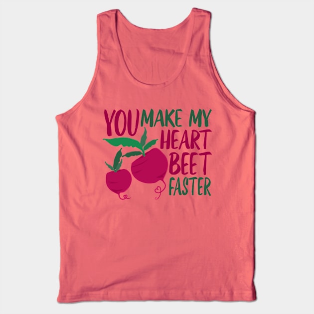 Beet Pun You Make My Heart Beet Faster Tank Top by Punderstandable